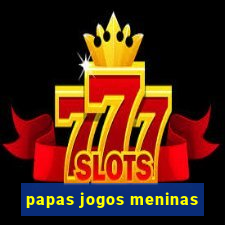 papas jogos meninas